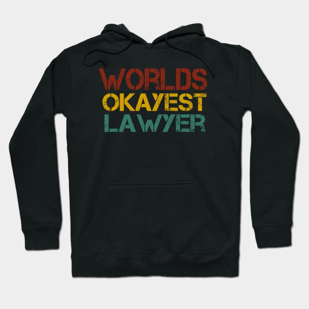 Worlds Okayest Lawyer : Lawyer Gift - Law School - Law Student - Law - Graduate School - Bar Exam Gift - Graphic Tee Funny Cute Law Lawyer Attorney vintage style Hoodie by First look